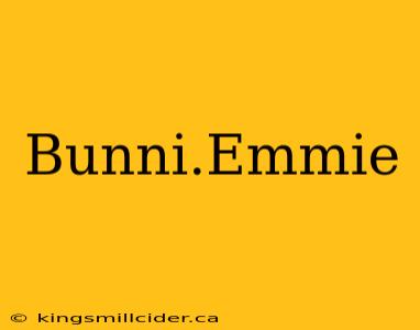 Bunni.Emmie