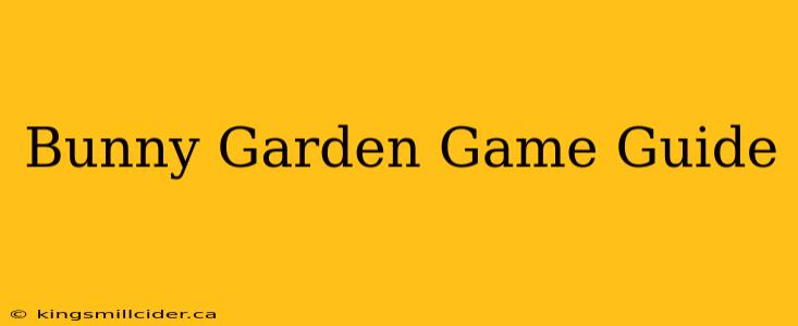 Bunny Garden Game Guide