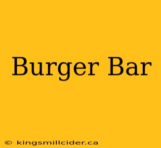 Burger Bar