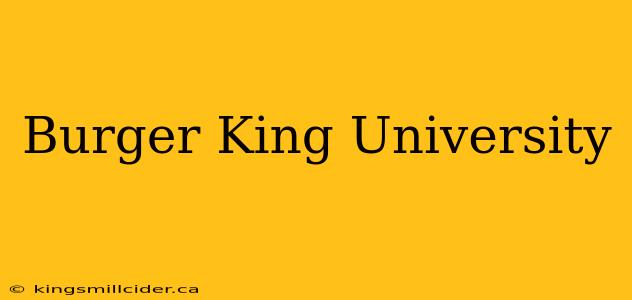 Burger King University