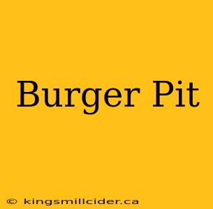 Burger Pit