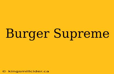 Burger Supreme