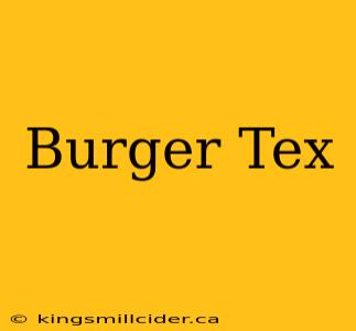 Burger Tex