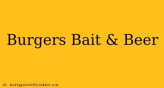 Burgers Bait & Beer