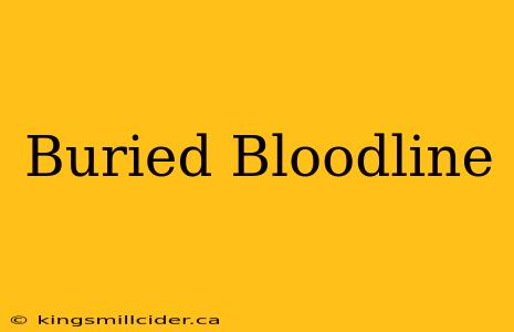 Buried Bloodline