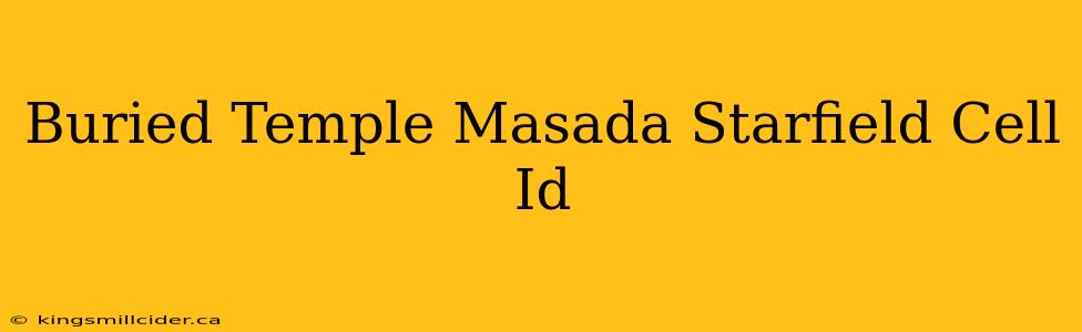 Buried Temple Masada Starfield Cell Id