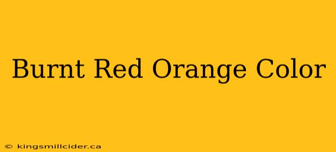 Burnt Red Orange Color