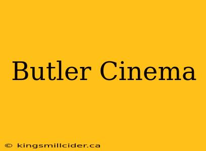 Butler Cinema