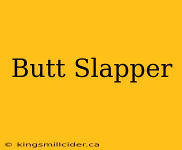 Butt Slapper