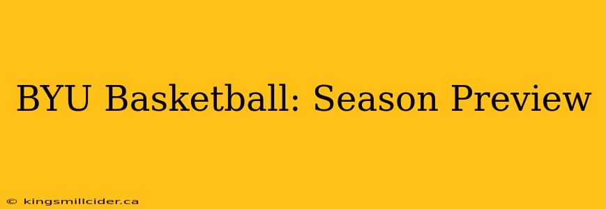 BYU Basketball: Season Preview