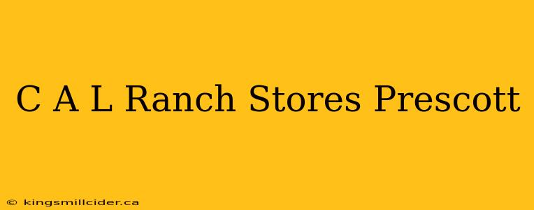 C A L Ranch Stores Prescott