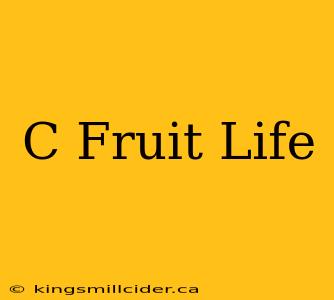 C Fruit Life