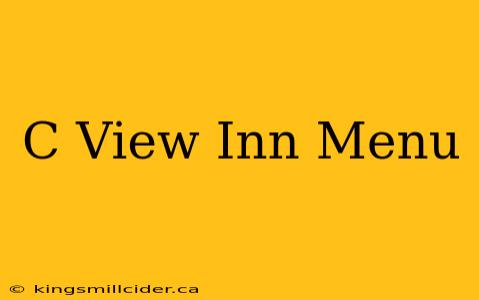 C View Inn Menu