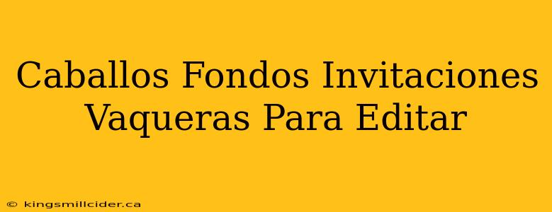 Caballos Fondos Invitaciones Vaqueras Para Editar