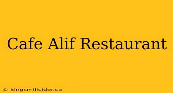 Cafe Alif Restaurant