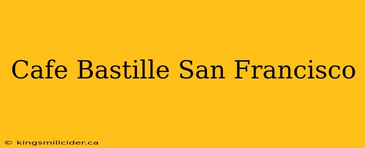 Cafe Bastille San Francisco