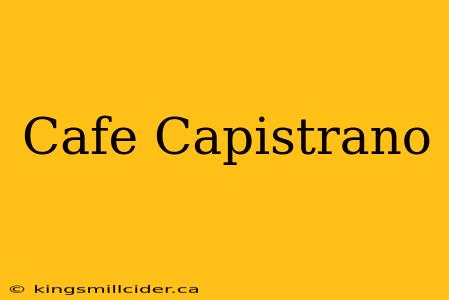 Cafe Capistrano