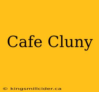 Cafe Cluny