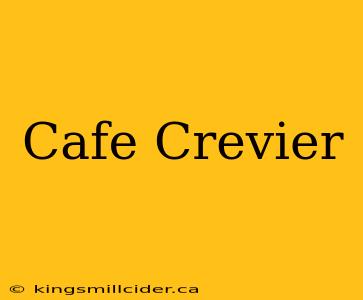 Cafe Crevier