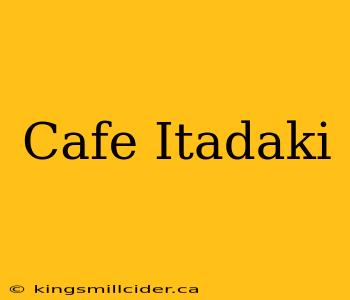 Cafe Itadaki