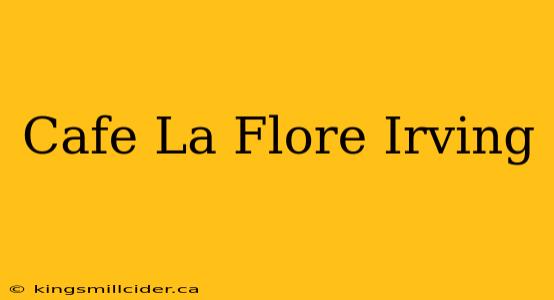 Cafe La Flore Irving