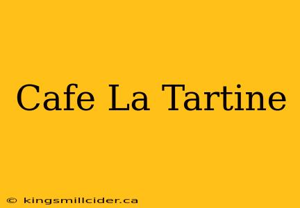 Cafe La Tartine