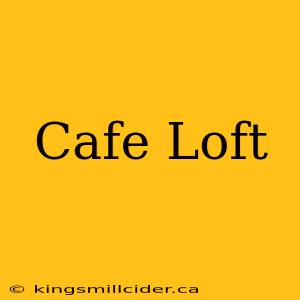 Cafe Loft