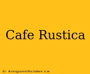 Cafe Rustica