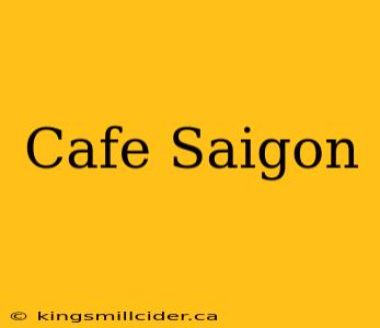 Cafe Saigon