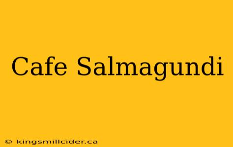 Cafe Salmagundi