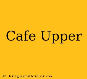 Cafe Upper