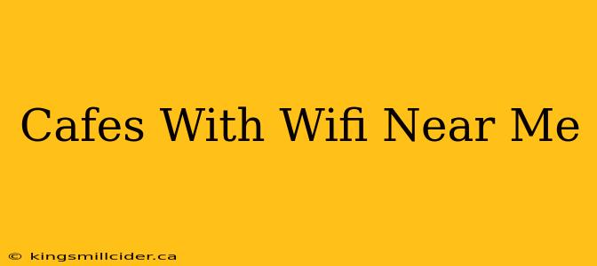 Cafes With Wifi Near Me