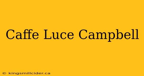 Caffe Luce Campbell