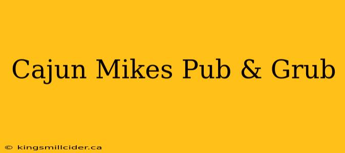 Cajun Mikes Pub & Grub