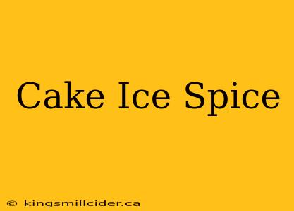 Cake Ice Spice