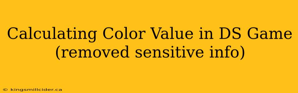 Calculating Color Value in DS Game (removed sensitive info)