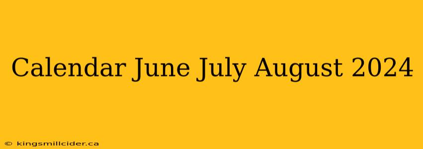 Calendar June July August 2024