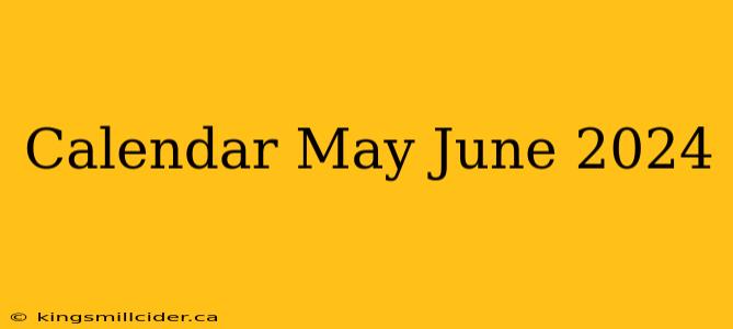 Calendar May June 2024