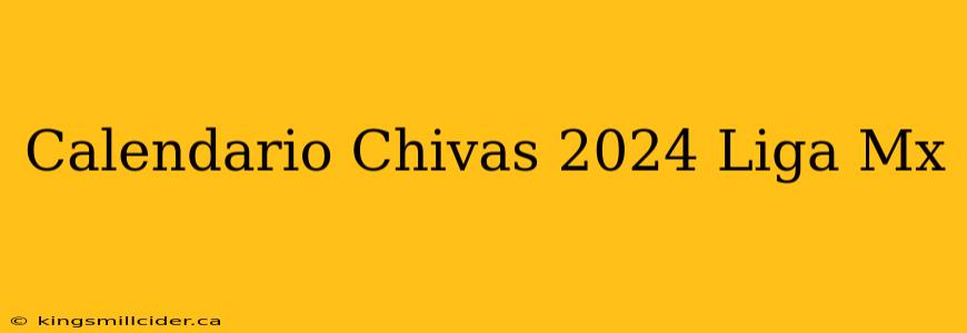 Calendario Chivas 2024 Liga Mx