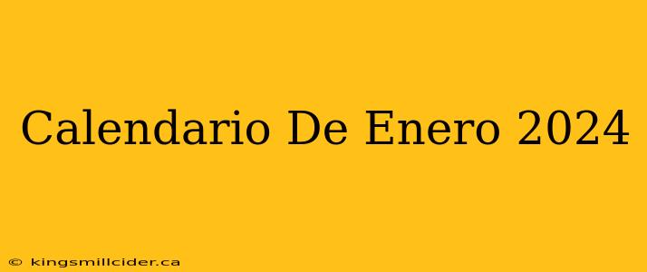 Calendario De Enero 2024