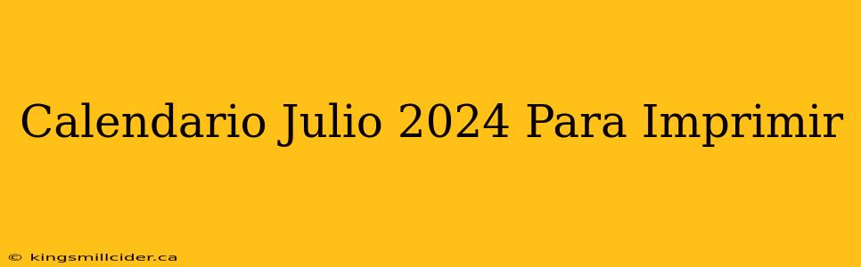 Calendario Julio 2024 Para Imprimir