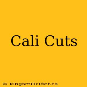 Cali Cuts