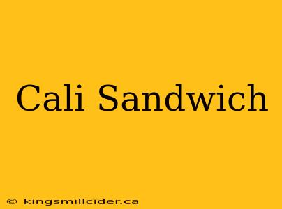 Cali Sandwich