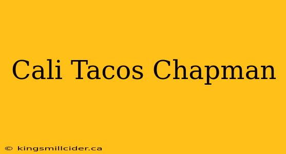 Cali Tacos Chapman