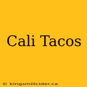 Cali Tacos