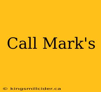 Call Mark's