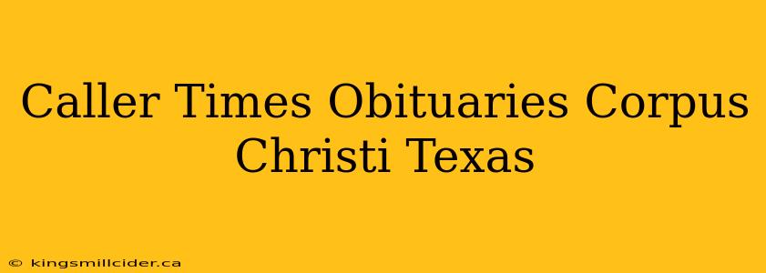 Caller Times Obituaries Corpus Christi Texas