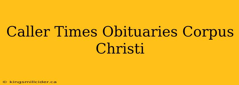 Caller Times Obituaries Corpus Christi