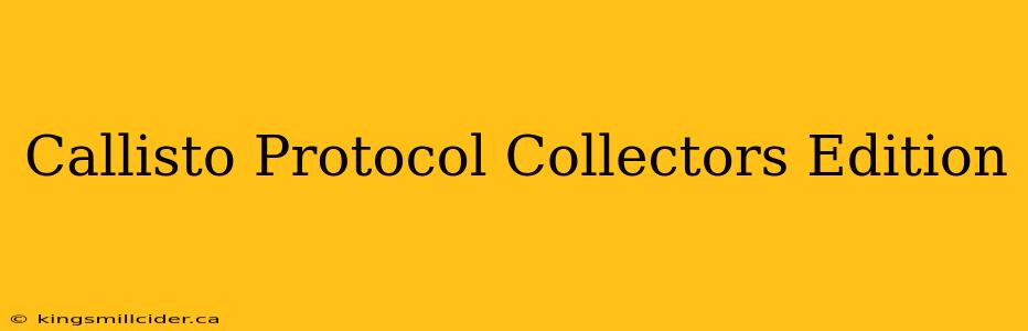 Callisto Protocol Collectors Edition