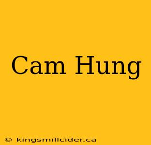 Cam Hung